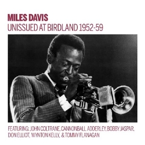 Miles Davis - Unissued 1952-59 Birdland Broadcasts ryhmässä Minishops / Miles Davis @ Bengans Skivbutik AB (3931562)