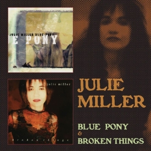 Miller Julie - Blue Pony / Broken Things ryhmässä CD @ Bengans Skivbutik AB (3931703)