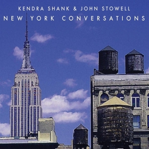 Shank Kendra/ John Stowell - New York Conversations ryhmässä CD @ Bengans Skivbutik AB (3931789)