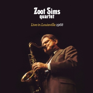 Zoot Sims Quartet - Live In Louisville 1968 ryhmässä CD @ Bengans Skivbutik AB (3931998)