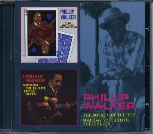 Walker Phillip - Bottom Of The Top / Someday You'll Have These Blues ryhmässä CD @ Bengans Skivbutik AB (3932074)