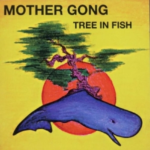 Mother Gong - Tree In Fish ryhmässä CD @ Bengans Skivbutik AB (3932194)