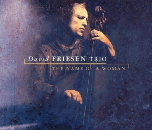 David -Trio- Friesen - Name Of A Woman ryhmässä CD @ Bengans Skivbutik AB (3932215)