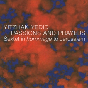 Yitzhak Yedid - Passions And Prayers ryhmässä CD @ Bengans Skivbutik AB (3932249)