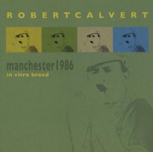 Robert Calvert - Live In Manchester 1986 ryhmässä CD @ Bengans Skivbutik AB (3932303)