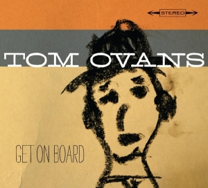 Ovans Tom - Get On Board ryhmässä CD @ Bengans Skivbutik AB (3932440)