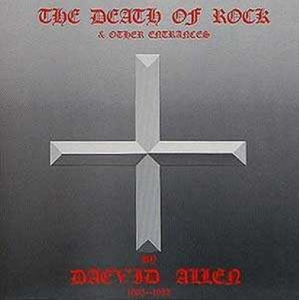 Daevid Allen - Death Of Rock And Other Entrances ryhmässä CD @ Bengans Skivbutik AB (3932479)