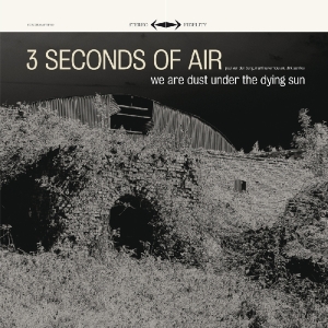 Three Seconds Of Air - We Are Dust Under The Dying Sun ryhmässä CD @ Bengans Skivbutik AB (3932528)