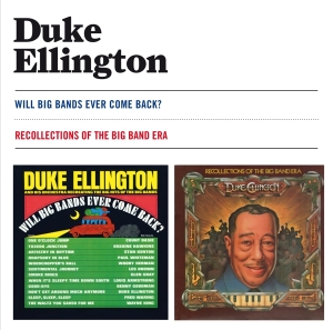 Duke Ellington - Will Big Bands Ever Come Back?/Recollections Of The Big Band Era ryhmässä CD @ Bengans Skivbutik AB (3932591)