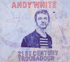 White Andy - 21st Century Troubadour ryhmässä CD @ Bengans Skivbutik AB (3932885)