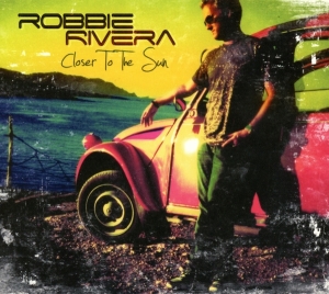 Robbie Rivera - Closer To The Sun ryhmässä CD @ Bengans Skivbutik AB (3932967)