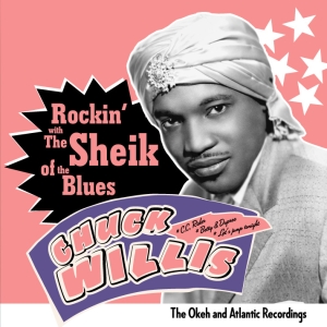 Chuck Willis - Rockin' With The Sheikh Of The Blues - Okeh & Atlantic Recordings ryhmässä CD @ Bengans Skivbutik AB (3933124)