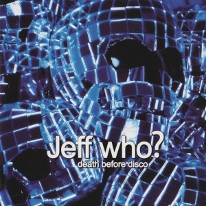 Jeff Who? - Death Before Disco ryhmässä CD / Pop-Rock @ Bengans Skivbutik AB (3933172)