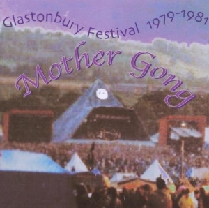 Mother Gong - Glastonbury 79-81 ryhmässä CD @ Bengans Skivbutik AB (3933311)