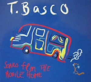 T.Basco - Songs From The Mobile Home ryhmässä CD @ Bengans Skivbutik AB (3933633)