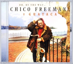 Chico Y Guataca Freeman - Oh By The Way... ryhmässä CD @ Bengans Skivbutik AB (3933677)