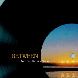 Between - And The Waters Opened ryhmässä CD @ Bengans Skivbutik AB (3933697)