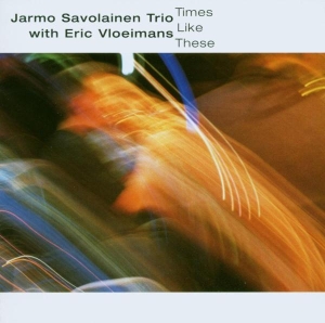 Jarmo -Trio- Savolainen - Times Like These ryhmässä CD @ Bengans Skivbutik AB (3933715)