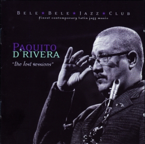 Paquito D'rivera - Lost Sessions ryhmässä CD @ Bengans Skivbutik AB (3933719)