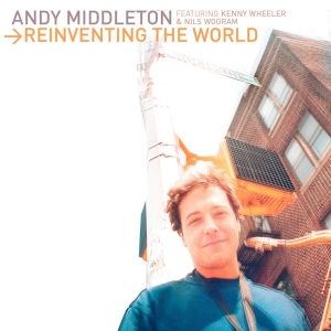 Andy Middleton - Reinventing The World ryhmässä CD @ Bengans Skivbutik AB (3933834)