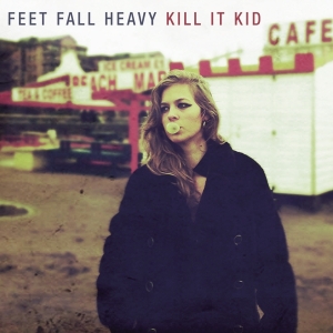 Kill It Kid - Feet Fall Heavy ryhmässä CD @ Bengans Skivbutik AB (3933988)