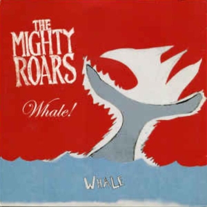 Mighty Roars - Whale! ryhmässä CD @ Bengans Skivbutik AB (3934054)