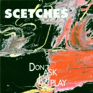 Scetches - Don't Ask, Just Play ryhmässä CD @ Bengans Skivbutik AB (3934107)