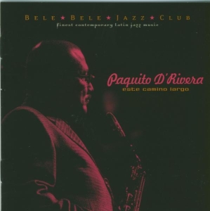 Paquito D'rivera - Este Camino Largo ryhmässä CD @ Bengans Skivbutik AB (3934155)