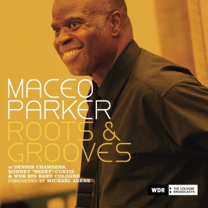 Maceo & Wdr Big B Parker - Roots & Groove ryhmässä CD @ Bengans Skivbutik AB (3934227)