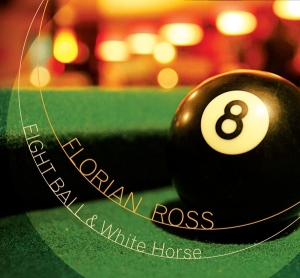 Florian Ross - Eight Ball & White Horse ryhmässä CD @ Bengans Skivbutik AB (3934233)