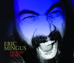 Eric Mingus - Healin' Howl ryhmässä CD @ Bengans Skivbutik AB (3934353)