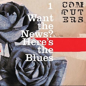 Computers - Want The News? Here's The Blues ryhmässä VINYYLI @ Bengans Skivbutik AB (3934458)