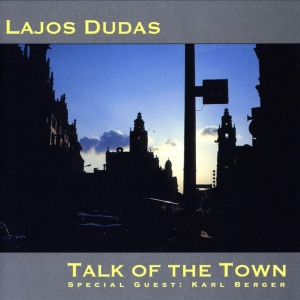 Lajos Dudas - Talk Of The Town ryhmässä CD @ Bengans Skivbutik AB (3934506)