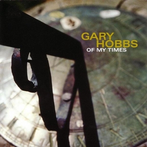 Hobbs Gary - Of My Times ryhmässä CD @ Bengans Skivbutik AB (3934541)