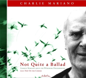 Charlie Mariano - Not Quite A Ballad ryhmässä CD @ Bengans Skivbutik AB (3934543)