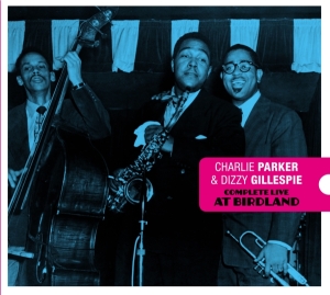 Charlie & Dizzy Gillespie Parker - Complete Live At Birdland ryhmässä CD @ Bengans Skivbutik AB (3934550)