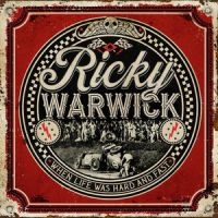 Ricky Warwick - When Life Was Hard & Fast ryhmässä ME SUOSITTELEMME / Joululahjavinkki: CD @ Bengans Skivbutik AB (3934621)