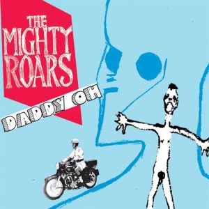 Mighty Roars - Daddy Oh ryhmässä VINYYLI @ Bengans Skivbutik AB (3934635)