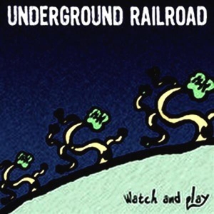 Underground Railroad - Watch & Play -Ltd- ryhmässä VINYYLI @ Bengans Skivbutik AB (3934642)