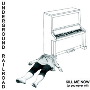 Underground Railroad - Kill Me Now ryhmässä VINYYLI @ Bengans Skivbutik AB (3934647)