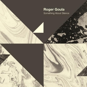 Roger Goula - Something About Silence ryhmässä VINYYLI @ Bengans Skivbutik AB (3934714)