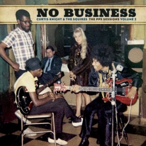 Knight Curtis & The Squires Feat. Jimi Hendrix - No Business: The Ppx Sessions Volume 2 ryhmässä ME SUOSITTELEMME / Record Store Day / RSD2013-2020 @ Bengans Skivbutik AB (3934828)