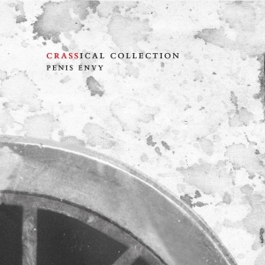 Crass - Penis Envy (crassical Collection) ryhmässä CD @ Bengans Skivbutik AB (3934871)