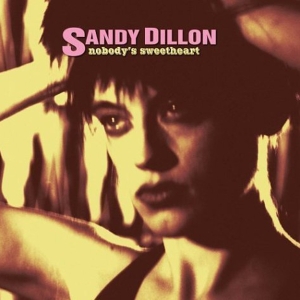 Sandy Dillon - Nobody's Sweetheart ryhmässä CD @ Bengans Skivbutik AB (3934924)