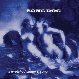 Songdog - A Wretched Sinner's Song ryhmässä CD @ Bengans Skivbutik AB (3934959)