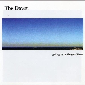 Dawn - Getting By On The Good Times ryhmässä CD @ Bengans Skivbutik AB (3935042)