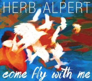 Herb Alpert - Come Fly With Me ryhmässä CD @ Bengans Skivbutik AB (3935131)