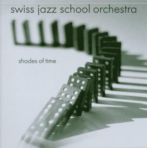 Swiss Jazz School Orchest - Shades Of Time ryhmässä CD @ Bengans Skivbutik AB (3935303)