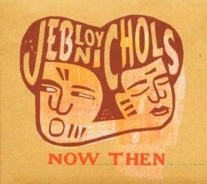 Jeb Loy Nichols - Now Then ryhmässä CD @ Bengans Skivbutik AB (3935327)