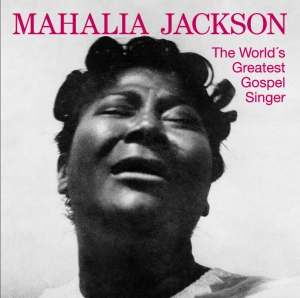 Mahalia Jackson - World's Greatest Gospel Singer ryhmässä CD @ Bengans Skivbutik AB (3935558)